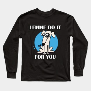 borzoi let me do it for you dog Long Sleeve T-Shirt